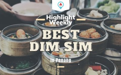 Highlight Week 17 ~ Best Dim Sum In Penang