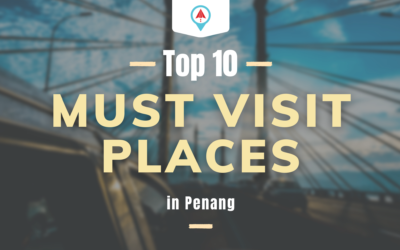 Top 10 – Must Visit Places In Penang