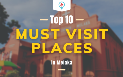 Top 10 – Must Visit Places In Melaka