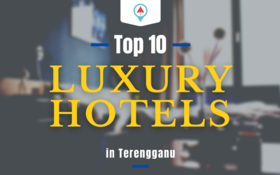 Top 10 – Luxury Hotels In Terengganu