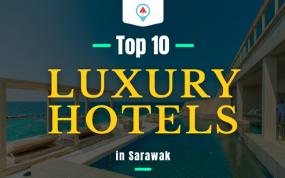 Top 10 – Luxury Hotels In Sarawak