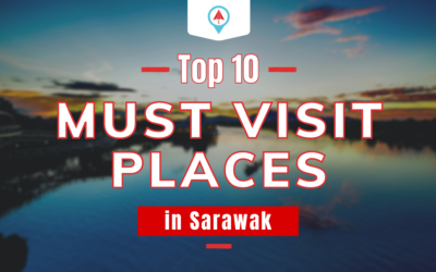 Top 10 – Must Visit Places In Sarawak