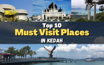 Top 10 – Must Visit Places In Kedah