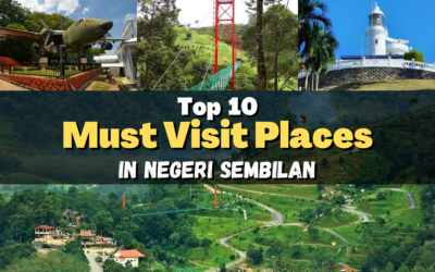 Top 10 – Must Visit Places In Negeri Sembilan