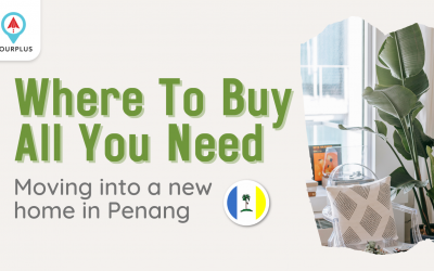 Where To Buy All You Need Moving into a new home in Penang