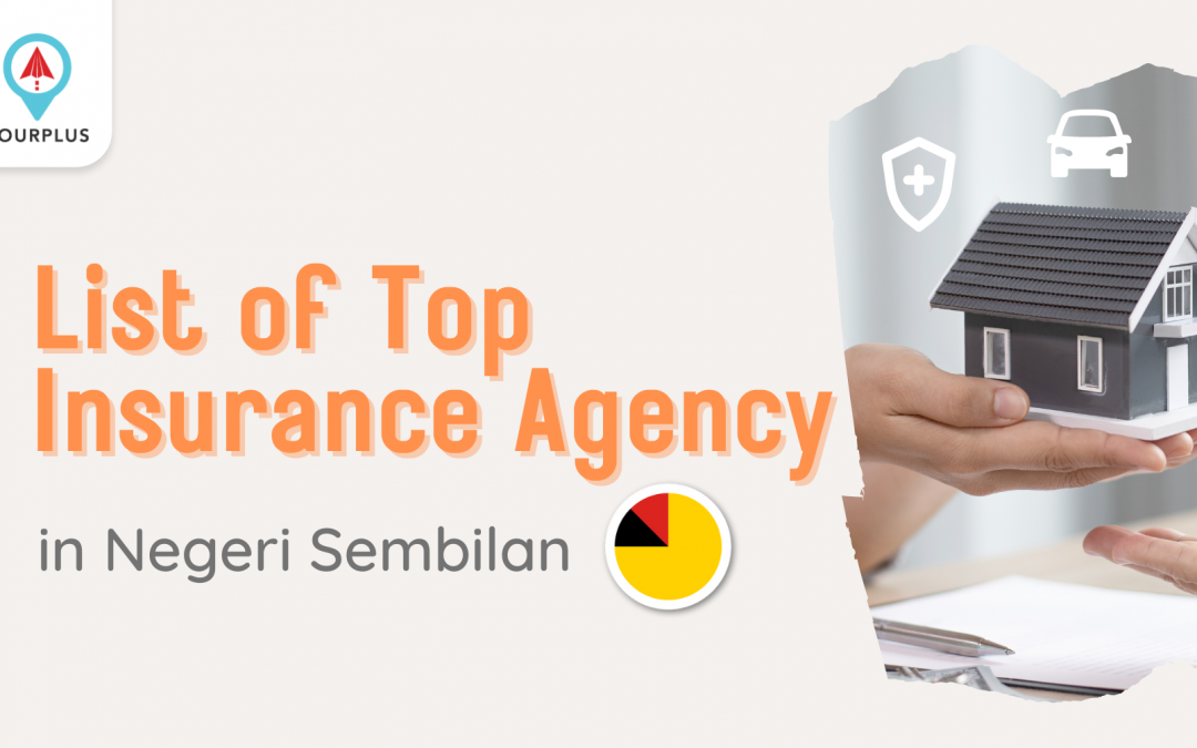 List of Top Insurance Agency in Negeri Sembilan