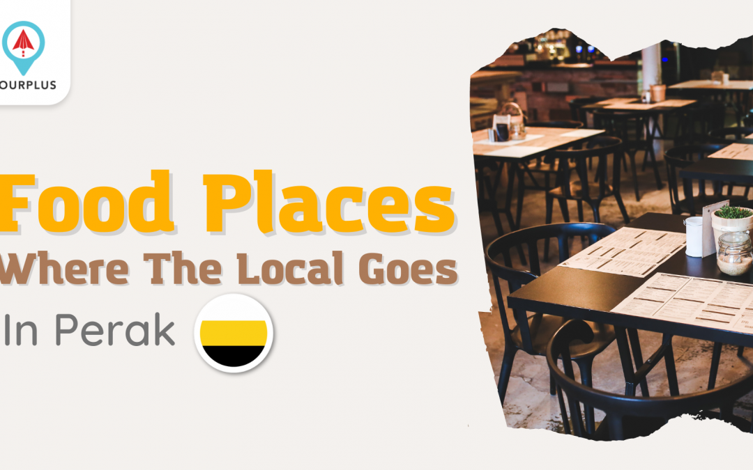 Food Places Where The Local Goes In Perak