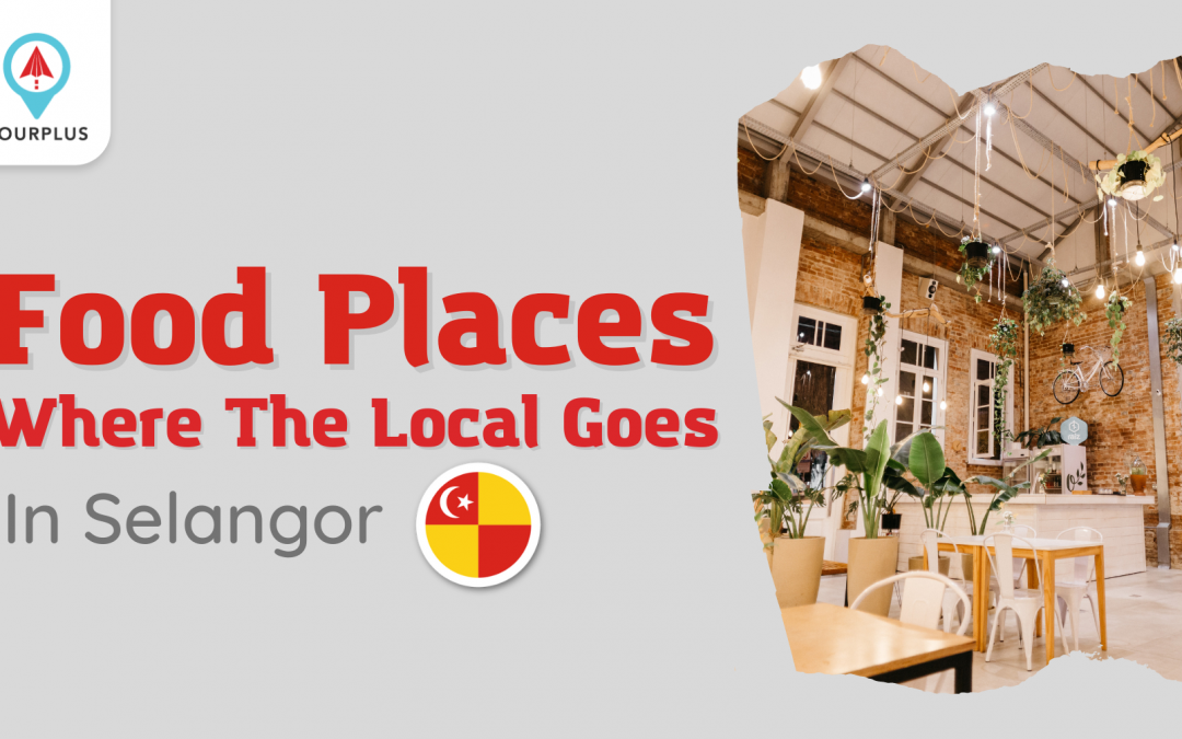 Food Places Where The Local Goes In Selangor