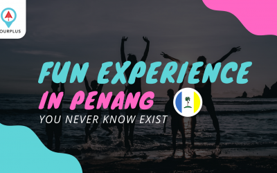 Fun Experience In Penang You Never Know Exist