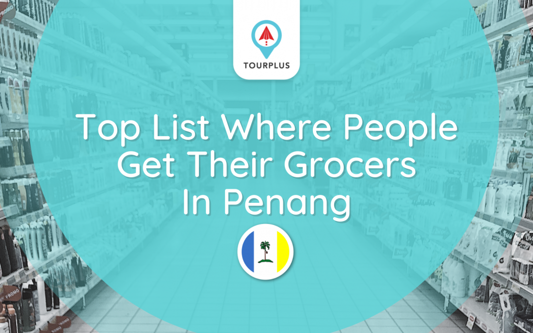 Top List Where People Get Their Grocers In Penang