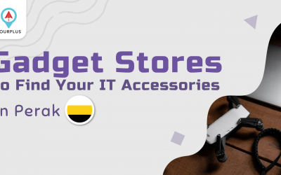 Gadget Stores To Find Your IT Accessories in Perak