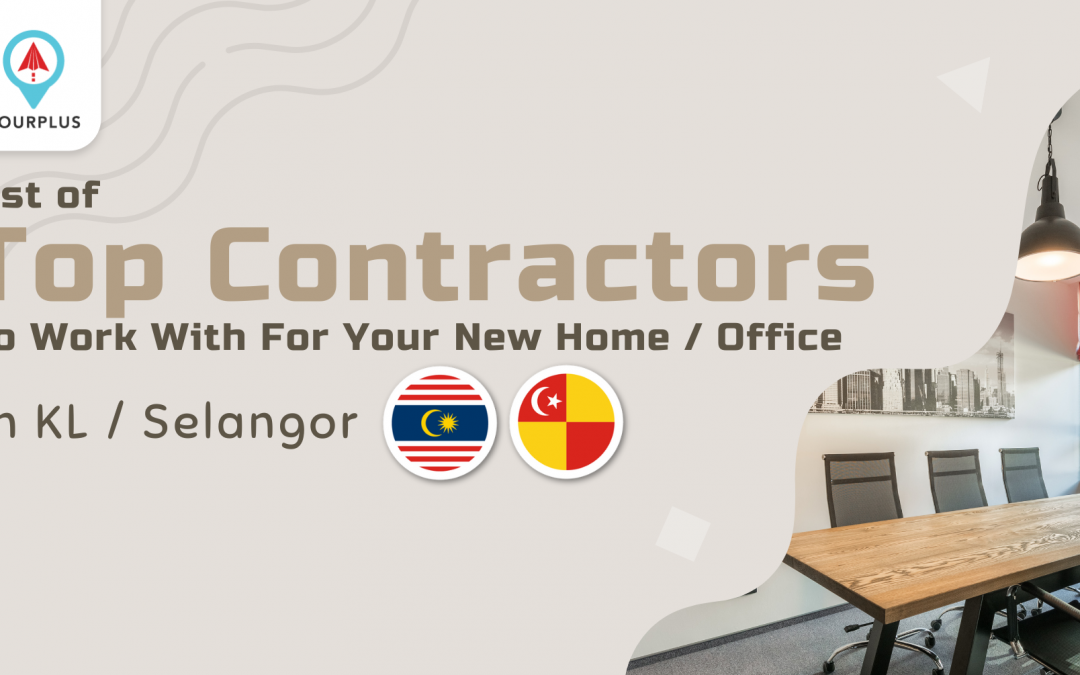 List of Top Contractors To Work With For Your New Home / Office In KL / Selangor