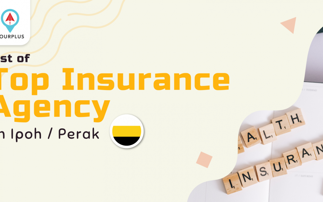 List of Top Insurance Agency in Ipoh / Perak