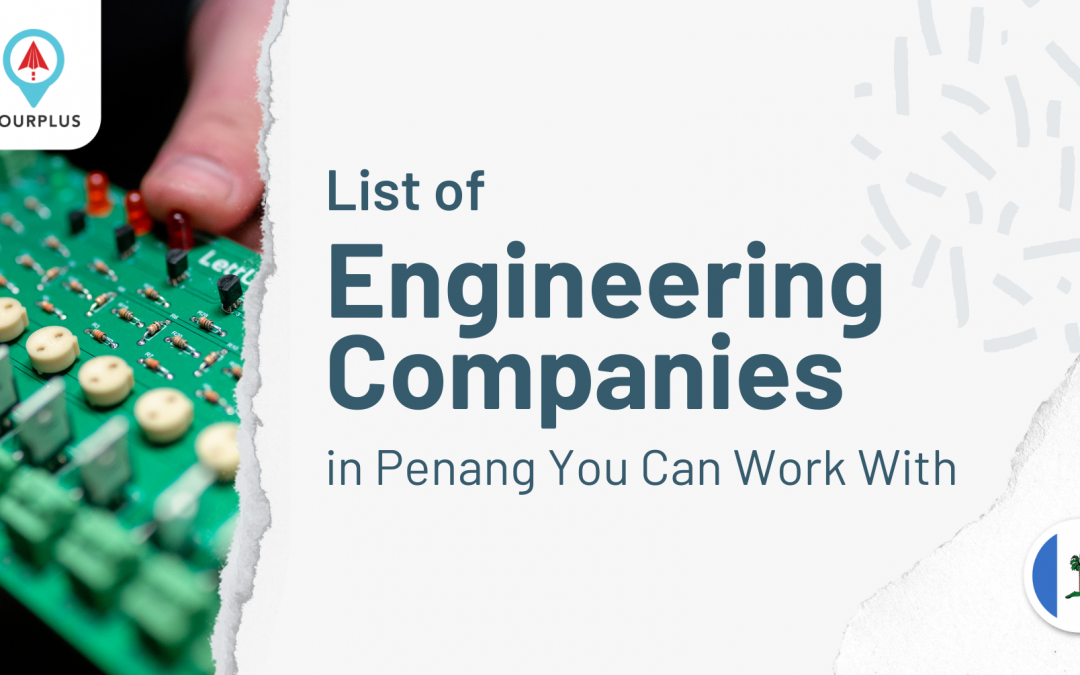 List of Engineering Companies in Penang You Can Work With