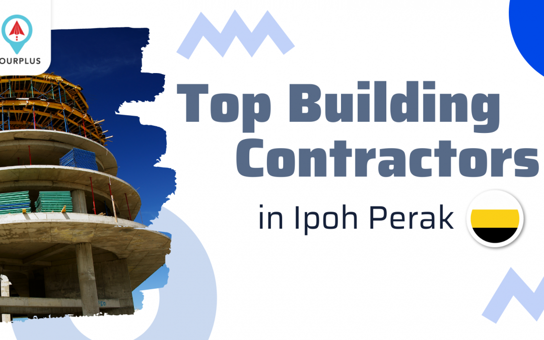 Top Building Contractors in Ipoh Perak