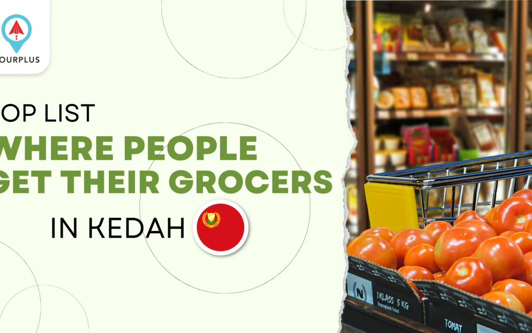 Top List Where People Get Their Grocers In Kedah