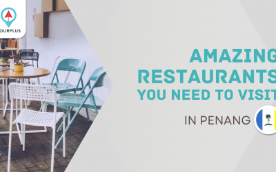 Amazing Restaurants You Need To Visit In Penang