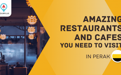 Amazing Restaurants And Cafes You Need To Visit In Perak