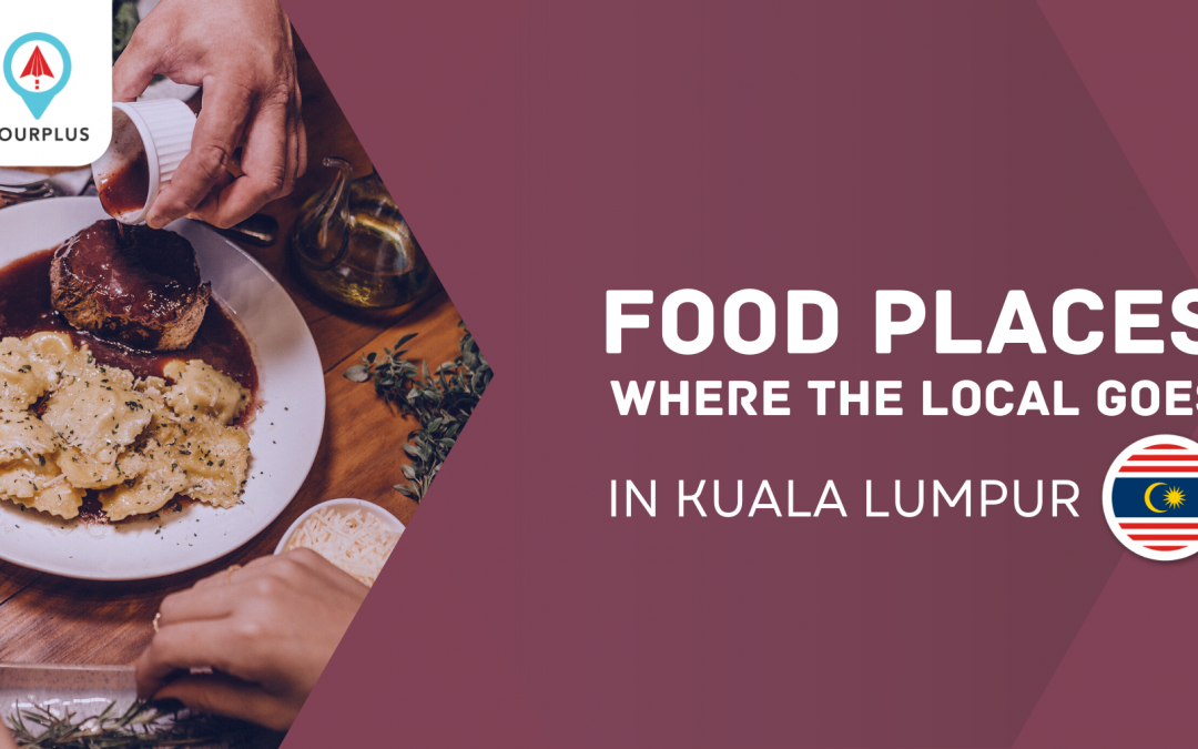 Food Places Where The Local Goes In Kuala Lumpur